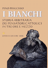 I BIANCHI. Storia arbitraria dei pensatori...