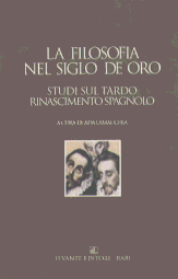 LA FILOSOFIA NEL SIGLO DE ORO. STUDI SUL TARDO RINASCIMENTO SPAGNOLO 